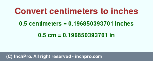 Result converting 0.5 centimeters to inches = 0.196850393701 inches