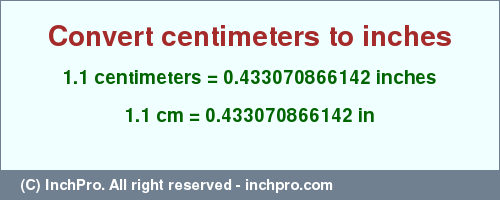 Result converting 1.1 centimeters to inches = 0.433070866142 inches