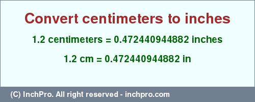 Result converting 1.2 centimeters to inches = 0.472440944882 inches