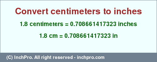 Result converting 1.8 centimeters to inches = 0.708661417323 inches