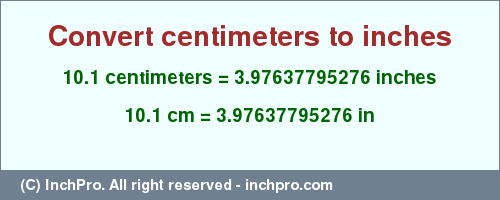 Result converting 10.1 centimeters to inches = 3.97637795276 inches