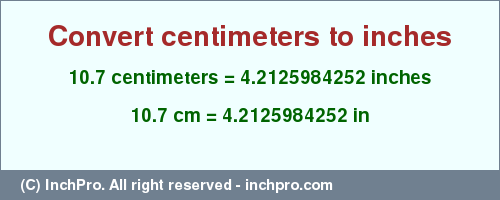 Result converting 10.7 centimeters to inches = 4.2125984252 inches