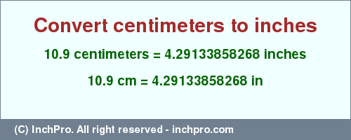 Result converting 10.9 centimeters to inches = 4.29133858268 inches