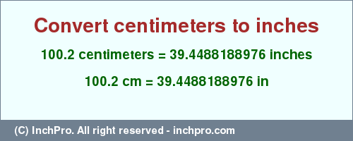 Result converting 100.2 centimeters to inches = 39.4488188976 inches