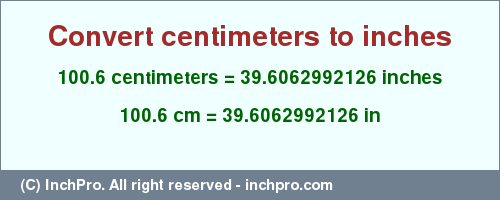 Result converting 100.6 centimeters to inches = 39.6062992126 inches