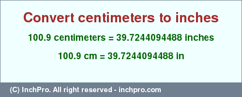 Result converting 100.9 centimeters to inches = 39.7244094488 inches