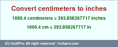 Result converting 1000.4 centimeters to inches = 393.858267717 inches