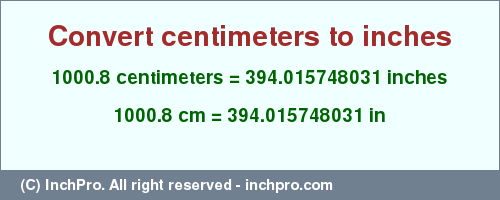 Result converting 1000.8 centimeters to inches = 394.015748031 inches