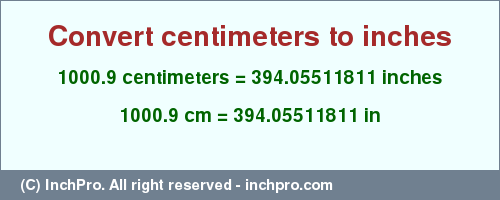 Result converting 1000.9 centimeters to inches = 394.05511811 inches