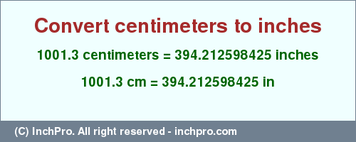 Result converting 1001.3 centimeters to inches = 394.212598425 inches