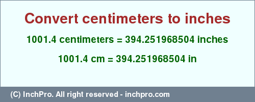 Result converting 1001.4 centimeters to inches = 394.251968504 inches