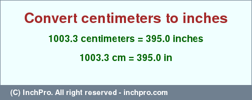 Result converting 1003.3 centimeters to inches = 395.0 inches