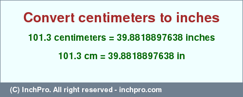 Result converting 101.3 centimeters to inches = 39.8818897638 inches