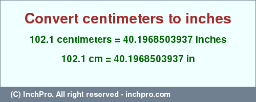 Result converting 102.1 centimeters to inches = 40.1968503937 inches