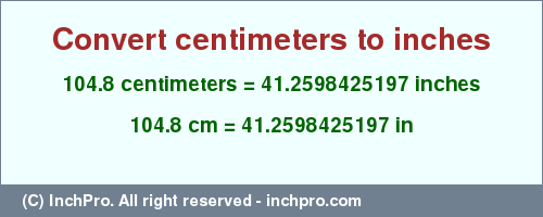 Result converting 104.8 centimeters to inches = 41.2598425197 inches