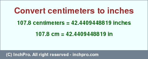 Result converting 107.8 centimeters to inches = 42.4409448819 inches