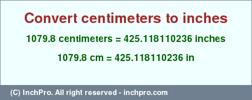 Result converting 1079.8 centimeters to inches = 425.118110236 inches
