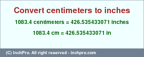 Result converting 1083.4 centimeters to inches = 426.535433071 inches