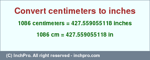 Result converting 1086 centimeters to inches = 427.559055118 inches