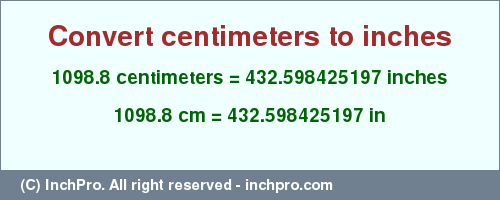 Result converting 1098.8 centimeters to inches = 432.598425197 inches