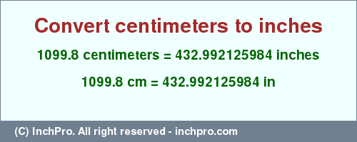 Result converting 1099.8 centimeters to inches = 432.992125984 inches