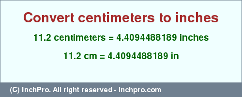 Result converting 11.2 centimeters to inches = 4.4094488189 inches