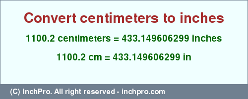 Result converting 1100.2 centimeters to inches = 433.149606299 inches