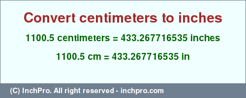 Result converting 1100.5 centimeters to inches = 433.267716535 inches