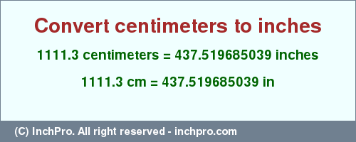Result converting 1111.3 centimeters to inches = 437.519685039 inches