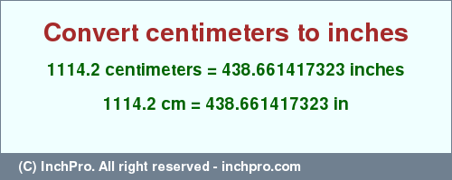 Result converting 1114.2 centimeters to inches = 438.661417323 inches