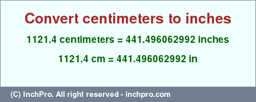 Result converting 1121.4 centimeters to inches = 441.496062992 inches