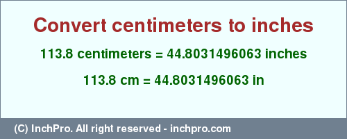 Result converting 113.8 centimeters to inches = 44.8031496063 inches