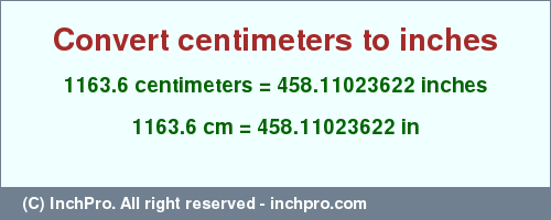 Result converting 1163.6 centimeters to inches = 458.11023622 inches