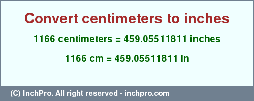 Result converting 1166 centimeters to inches = 459.05511811 inches