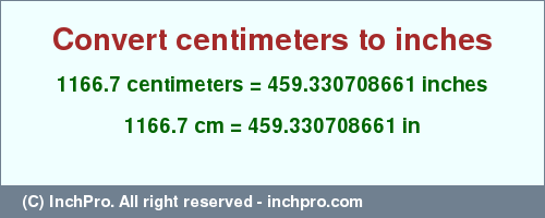 Result converting 1166.7 centimeters to inches = 459.330708661 inches