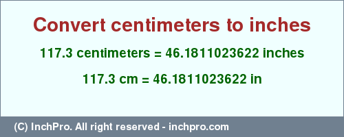 Result converting 117.3 centimeters to inches = 46.1811023622 inches