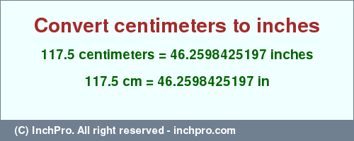 Result converting 117.5 centimeters to inches = 46.2598425197 inches