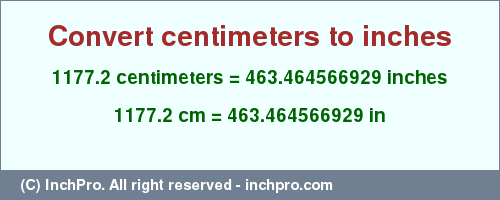 Result converting 1177.2 centimeters to inches = 463.464566929 inches