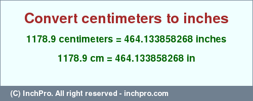 Result converting 1178.9 centimeters to inches = 464.133858268 inches