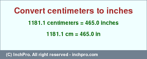 Result converting 1181.1 centimeters to inches = 465.0 inches