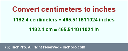 Result converting 1182.4 centimeters to inches = 465.511811024 inches