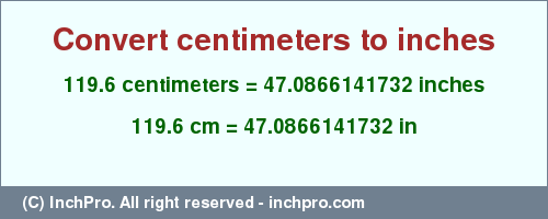 Result converting 119.6 centimeters to inches = 47.0866141732 inches