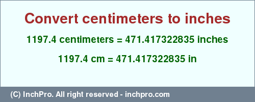 Result converting 1197.4 centimeters to inches = 471.417322835 inches