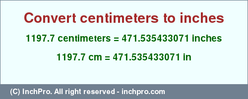 Result converting 1197.7 centimeters to inches = 471.535433071 inches
