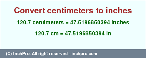 Result converting 120.7 centimeters to inches = 47.5196850394 inches