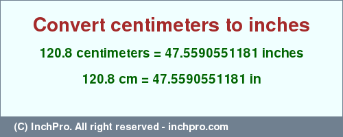 Result converting 120.8 centimeters to inches = 47.5590551181 inches