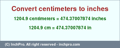 Result converting 1204.9 centimeters to inches = 474.37007874 inches