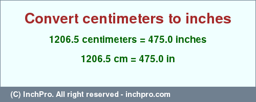 Result converting 1206.5 centimeters to inches = 475.0 inches