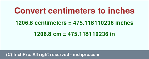 Result converting 1206.8 centimeters to inches = 475.118110236 inches