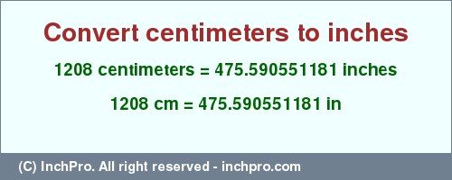Result converting 1208 centimeters to inches = 475.590551181 inches